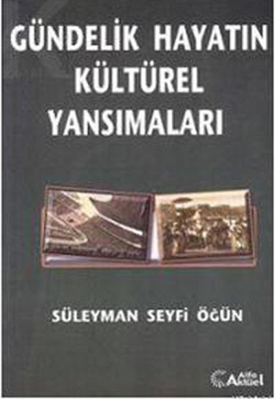 Gündelik Hayatın Kültürel Yansımaları Gündelik Hayatın Kültürel Yansımaları