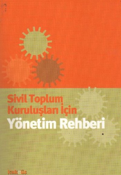 Sivil Toplum Kuruluşları İçin Yönetim Rehberi Sivil Toplum Kuruluşları İçin Yönetim Rehberi