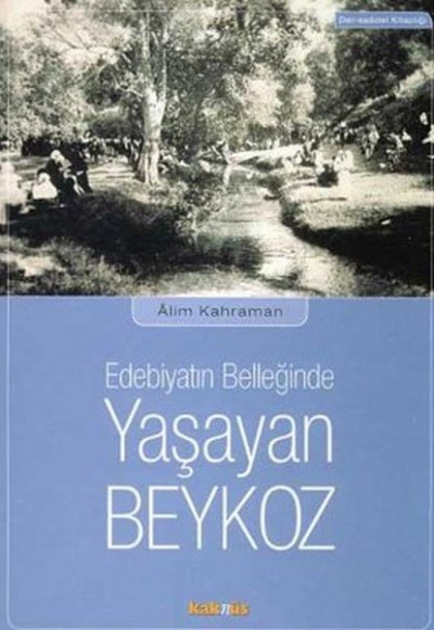 Edebiyatın Belleğinde Yaşayan Beykoz Edebiyatın Belleğinde Yaşayan Beykoz