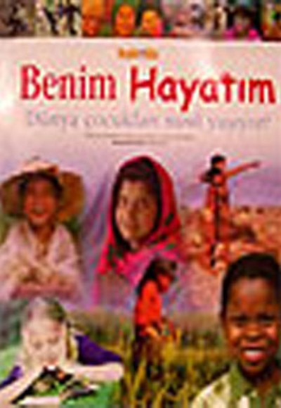Benim Hayatım Dünya Çocukları Nasıl Yaşıyor? (Ciltli) Benim Hayatım Dünya Çocukları Nasıl Yaşıyor? (Ciltli)