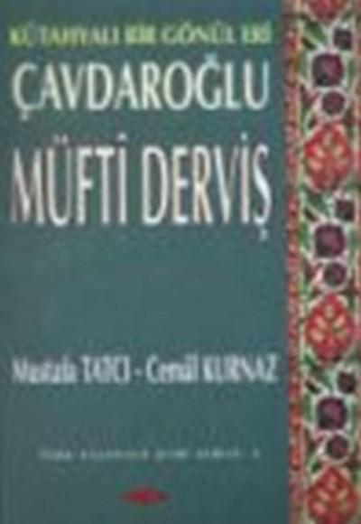 Çavdaroğlu Müfti Derviş Kütahyalı Bir Gönül Eri Çavdaroğlu Müfti Derviş Kütahyalı Bir Gönül Eri