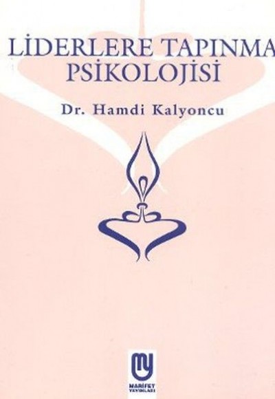Liderlere Tapınma Psikolojisi Liderlere Tapınma Psikolojisi