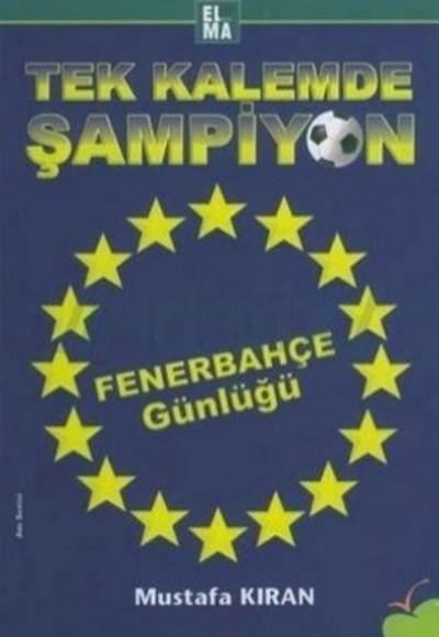 Tek Kalemde Şampiyon Fenerbahçe Günlüğü Tek Kalemde Şampiyon Fenerbahçe Günlüğü