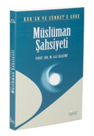 Kur'an ve Sünnete Göre Müslüman Şahsiyeti Kur'an ve Sünnete Göre Müslüman Şahsiyeti