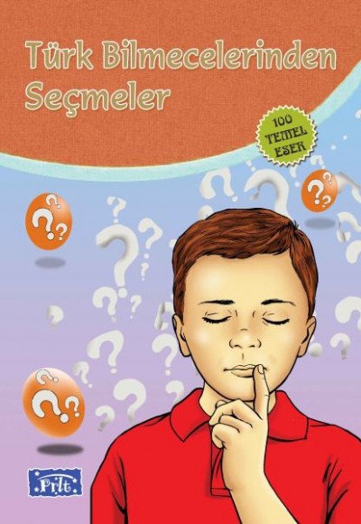 Türk Bilmecelerinden Seçmeler (100 Temel Eser - İlköğretim) Türk Bilmecelerinden Seçmeler (100 Temel Eser - İlköğretim)