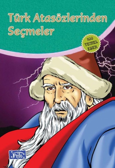 Türk Atasözlerinden Seçmeler (100 Temel Eser - İlköğretim) Türk Atasözlerinden Seçmeler (100 Temel Eser - İlköğretim)