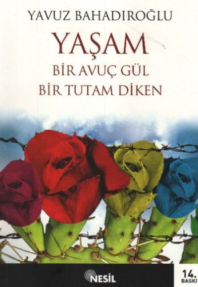 Yaşam Bir Avuç Gül Bir Tutam Diken Yaşam Bir Avuç Gül Bir Tutam Diken