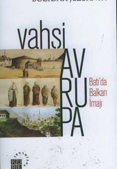 Vahşi Avrupa Batı’da Balkan İmajı