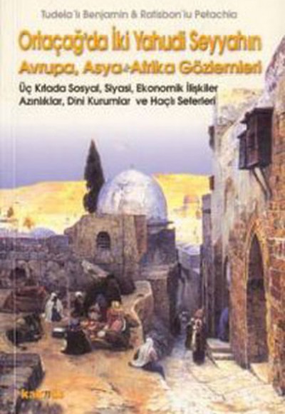 Ortaçağ’da İki Yahudi Seyyahın Avrupa, Asya ve Afrika Gözlemleri Ortaçağ’da İki Yahudi Seyyahın Avrupa, Asya ve Afrika Gözlemleri