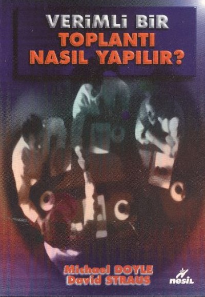 Verimli Bir Toplantı Nasıl Yapılır? Verimli Bir Toplantı Nasıl Yapılır?