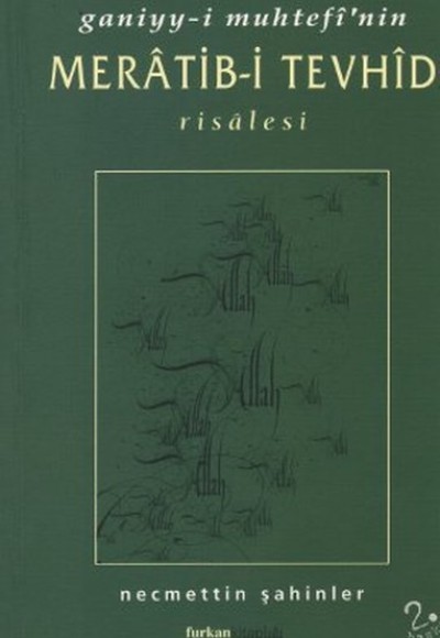 Ganiyy-i Muhtefi’nin Meratib-i Tevhid Risalesi Ganiyy-i Muhtefi’nin Meratib-i Tevhid Risalesi