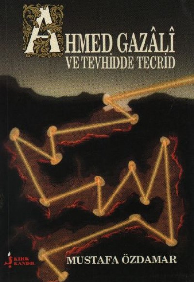 Ahmed Gazali ve Tevhidde Tecrid Ahmed Gazali ve Tevhidde Tecrid