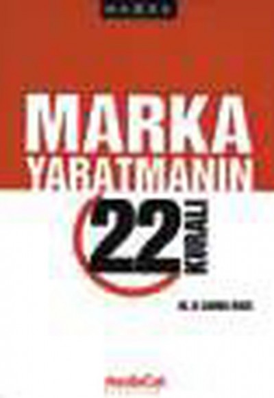 Marka Yaratmanın 22 Kuralı Marka Yaratmanın 22 Kuralı