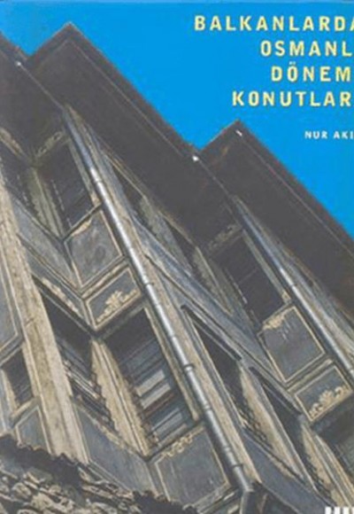 Balkanlarda Osmanlı Dönemi Konutları Resimli Balkanlarda Osmanlı Dönemi Konutları Resimli