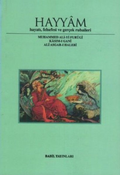 Hayyam Hayatı, Felsefesi Ve Gerçek Rubaileri Hayyam Hayatı, Felsefesi Ve Gerçek Rubaileri