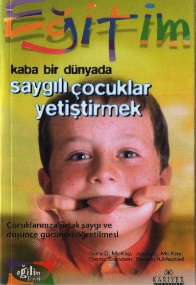 Kaba Bir Dünyada Saygılı Çocuklar Yetiştirmek Kaba Bir Dünyada Saygılı Çocuklar Yetiştirmek