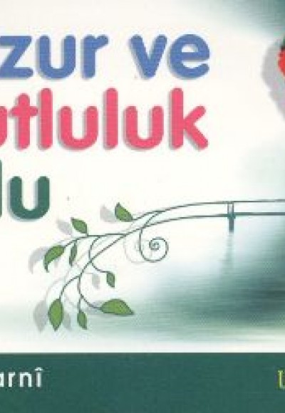 Huzur ve Mutluluk Yolu Huzur ve Mutluluk Yolu