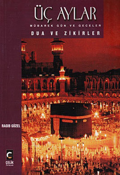 Üç Aylar Mübarek Gün ve Geceler Dua ve Zikirler Üç Aylar Mübarek Gün ve Geceler Dua ve Zikirler