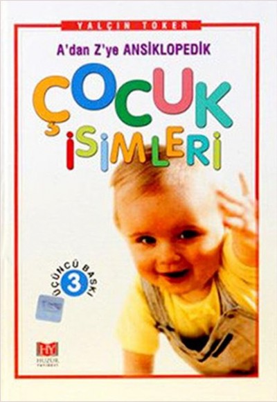 A'Dan Z'Ye Ansiklopedik Çocuk İsimleri A'Dan Z'Ye Ansiklopedik Çocuk İsimleri