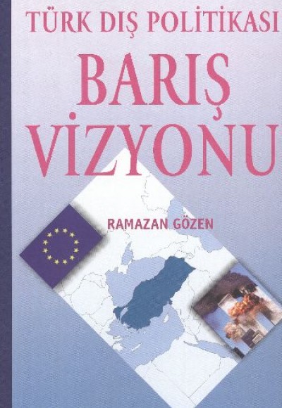 Türk Dış Politikası Barış Vizyonu Türk Dış Politikası Barış Vizyonu