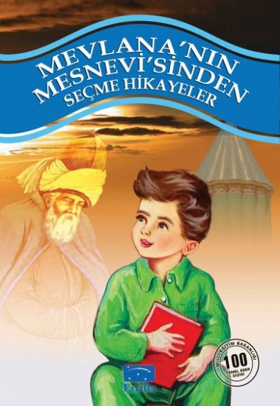 Mevlana'nın Mesnevi'sinden Seçme Hikayeler 100 Temel Eser 1. Kademe Mevlana'nın Mesnevi'sinden Seçme Hikayeler 100 Temel Eser 1. Kademe