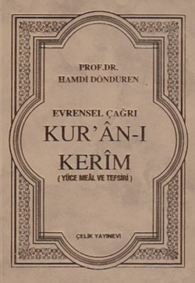 Evrensel Çağrı Kur'an-ı Kerim (Yüce Meal ve Tefsiri)-(Ciltli) Evrensel Çağrı Kur'an-ı Kerim (Yüce Meal ve Tefsiri)-(Ciltli)