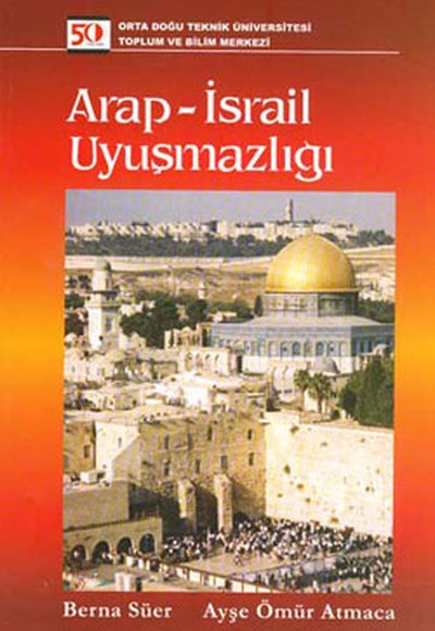 Arap - İsrail Uyuşmazlığı Arap - İsrail Uyuşmazlığı