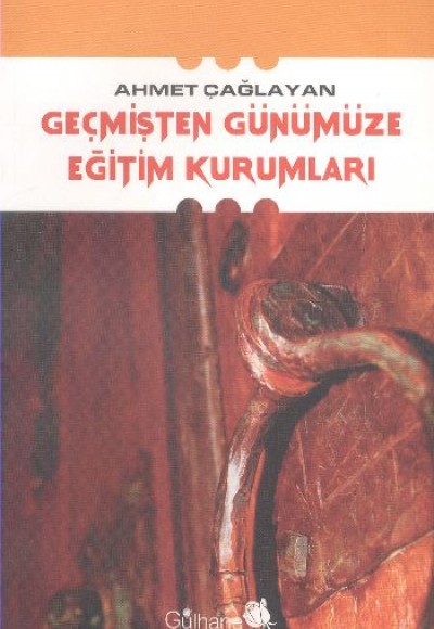 Geçmişten Günümüze Eğitim Kurumları Geçmişten Günümüze Eğitim Kurumları