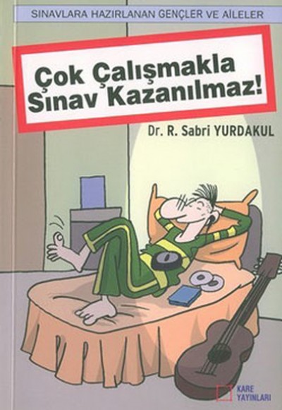 Çok Çalışmakla Sınav Kazanılmaz