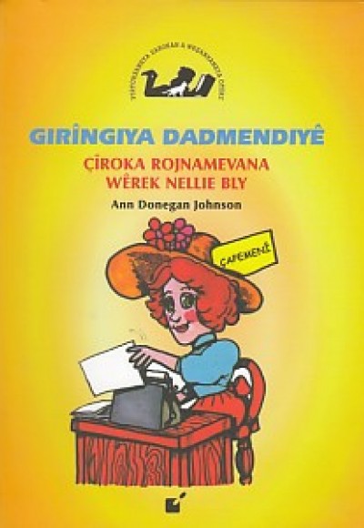 Gıringıya Dadmendıye / Çiroka Rojnamevana Werek Nellie Bly