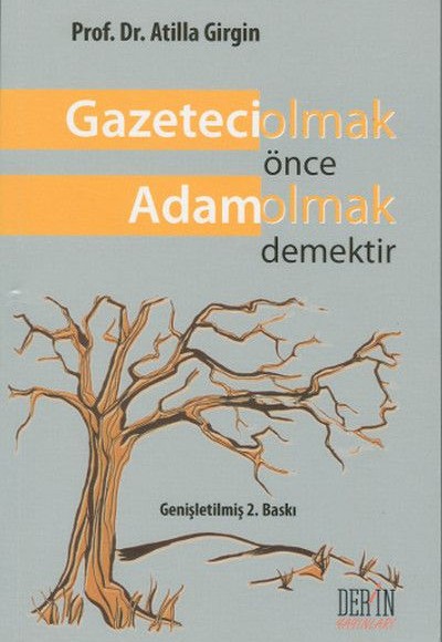 Gazeteci Olmak Önce Adam Olmak Demektir