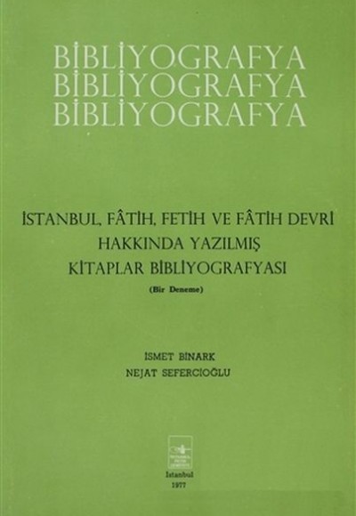 İstanbul Fatih Fetih ve Fatih Devri Hakkında Yazılmış Kitaplar Bibliyografyası