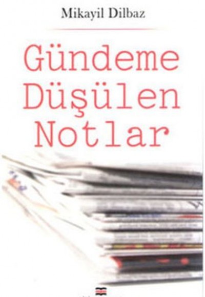 Gündeme Düşülen Notlar