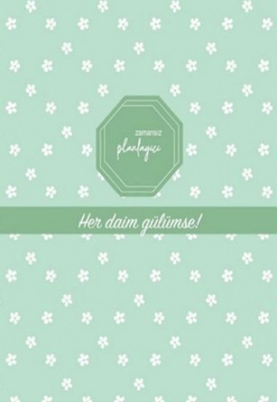 Zamansız Planlayıcı - Her Daim Gülümse! (Ciltli)