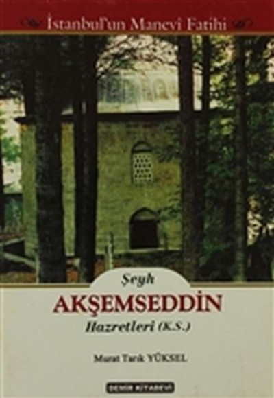 Şeyh Akşemseddin Hazretleri (K.S.) - İstanbul'un Manevi Fatihi