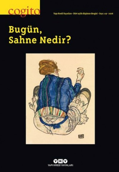Cogito Dergisi Sayı: 119 Bugün, Sahne Nedir? Cogito Dergisi Sayı: 119 Bugün, Sahne Nedir?