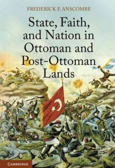 State, Faith, and Nation in Ottoman and Post-Ottoman Lands