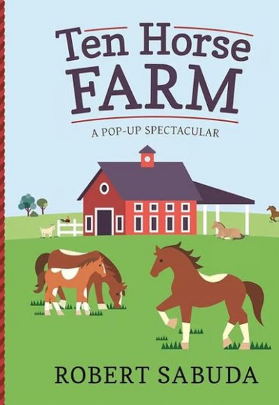 Ten Horse Farm : A Pop-up Spectacular