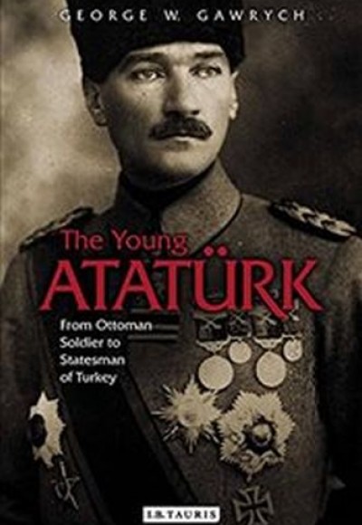 Young Ataturk : From Ottoman Soldier to Statesman of Turkey