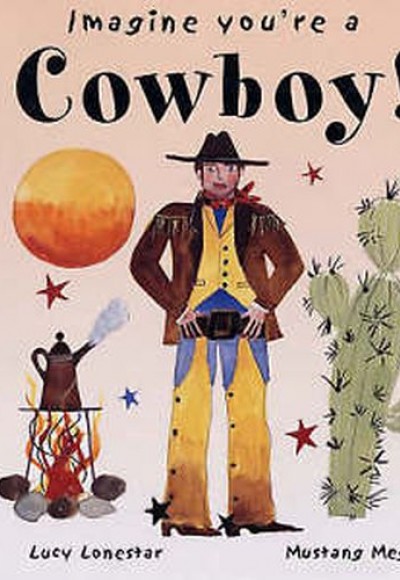 Imagine You're a - Cowboy!