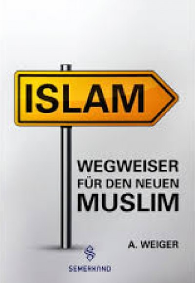Islam Wegweiser für den neuen Muslim