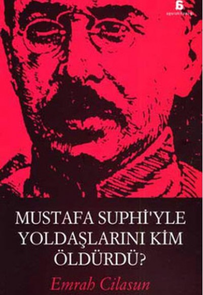Mustafa Suphi'yle Yoldaşlarını Kim Öldürdü?