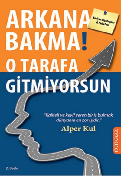 Arkana Bakma! O Tarafa Gitmiyorsun