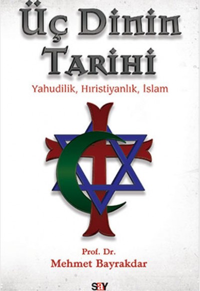 Üç Dinin Tarihi Yahudilik - Hıristiyanlık - İslam