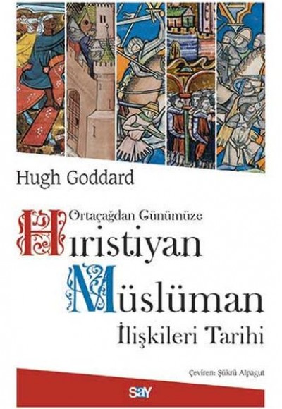 Ortaçağdan Günümüze Hıristiyan Müslüman İlişkileri Tarihi