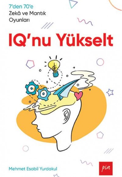 IQ'nu Yükselt - 7’den 70’e Zekâ ve Mantık Oyunları