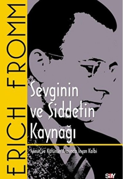 Sevginin ve Şiddetin Kaynağı - İyinin ve Kötünün Arasında İnsan Kalbi