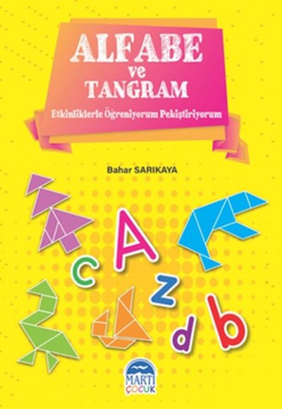 Alfabe ve Tangram - Etkinliklerle Öğreniyorum ve Pekiştiriyorum