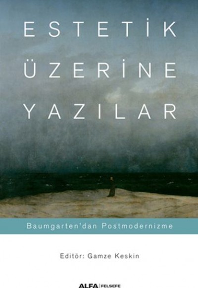 Estetik Üzerine Yazılar - Baumgarten’dan Postmodernizme