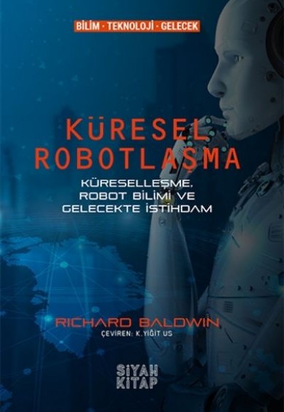 Küresel Robotlaşma - Küreselleşme, Robot Bilimi ve Gelecekte İstihdam